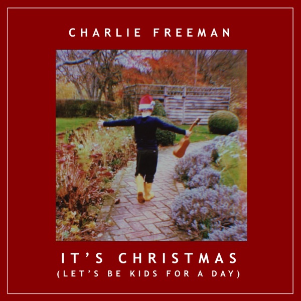 Charlie Freeman-It's Christmas (Let's Be Kids For A Day)