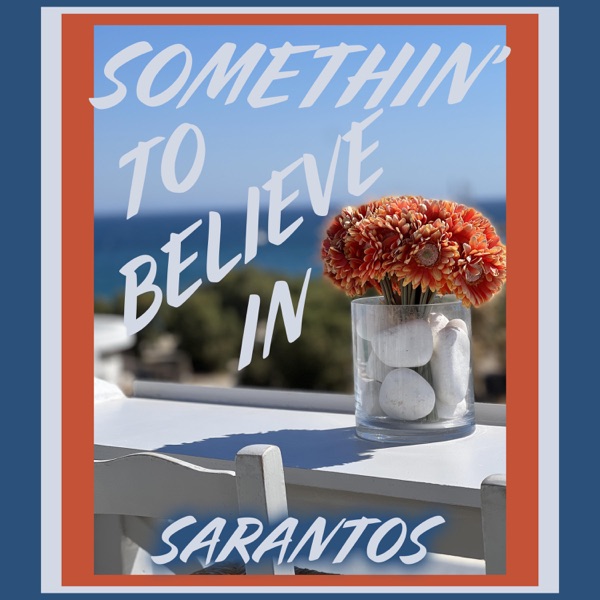 Sarantos-Somethin' to Believe In