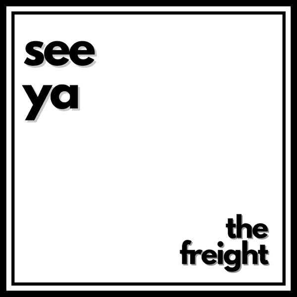 The Freight-See Ya