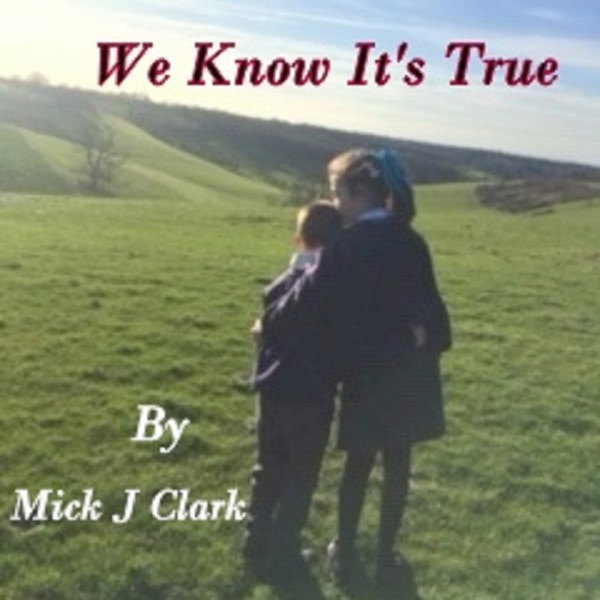 Mick J Clark-We Know It's True