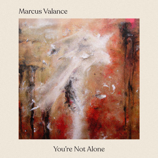 Marcus Valance- You're Not Alone
