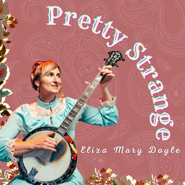 Eliza Mary Doyle-Pretty Strange