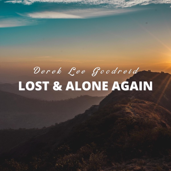 Derek Lee Goodreid- Lost & Alone Again