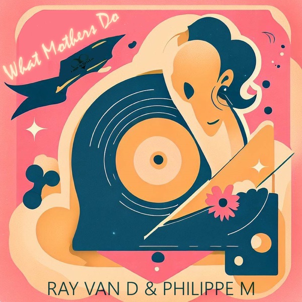 Ray Van D and Philippe M- What Mothers Do