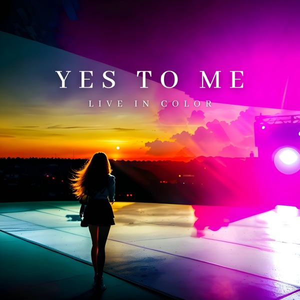 Live In Color - Yes To Me