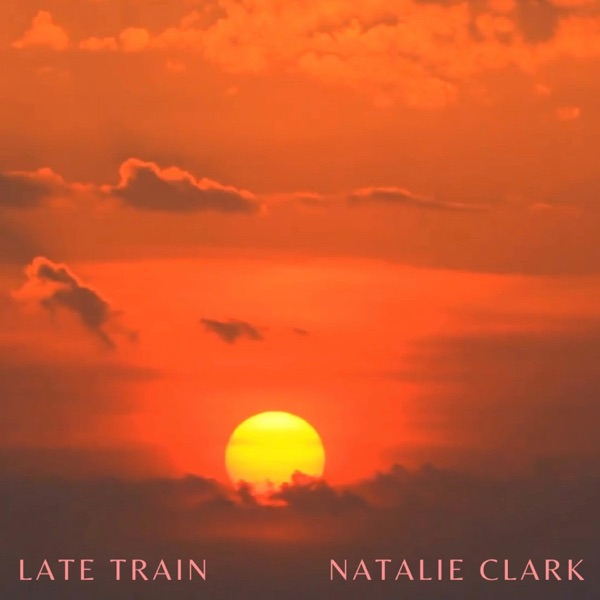 Natalie Clark - Late Train
