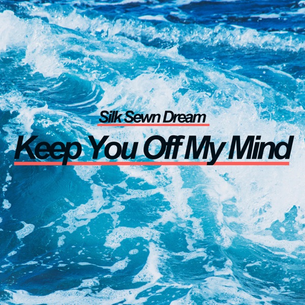 Silk Sewn Dream - Keep You Off My Mind