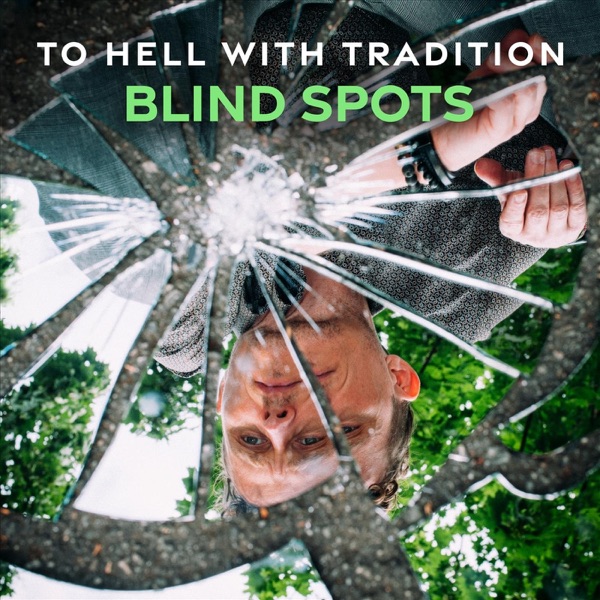 To Hell With Tradition - Blind Spots