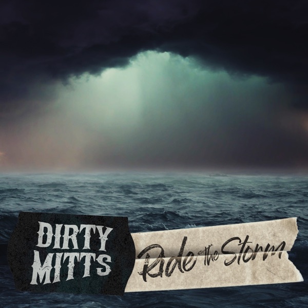 Dirty Mitts-Ride the Storm