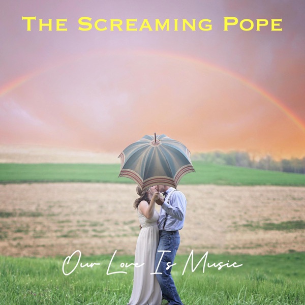 The Screaming Pope-Our Love is Music