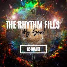 astralix rhythm fills my soul