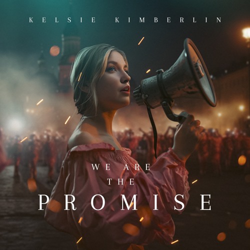 Kelsie Kimberlin - We Are The Promise